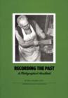 Image for Recording the Past : A Photographer&#39;s Handbook
