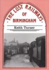 Image for The Lost Railways of Birmingham
