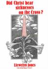 Image for Did Christ Bear Sicknesses on the Cross?