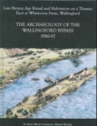 Image for Late Bronze Age ritual and habitation on a Thames eyot at Whitecross Farm, Wallingford  : the archaeology of the Wallingford Bypass, 1986-92