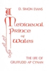 Image for Mediaeval Prince of Wales : Life of Gruffudd Ap Cynan