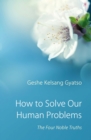 Image for How to solve our human problems  : the four noble truths