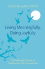 Image for Living Meaningfully, Dying Joyfully
