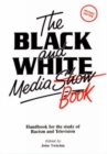 Image for The black and white media book  : handbook for the study of racism and television