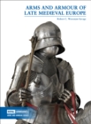 Image for Arms and Armour of Late Medieval Europe