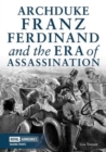 Image for Archduke Franz Ferdinand and the Era of Assassination