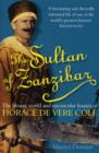 Image for The Sultan of Zanzibar  : the bizarre world and spectacular hoaxes of Horace de Vere Cole