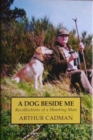 Image for Dog Beside Me : Recollections of a Shooting Man