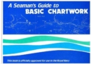 Image for A Seaman&#39;s Guide to Basic Chartwork