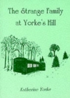 Image for The Strange Family at Yorke&#39;s Hill : Attlebridge, Norfolk, Seventy Years Ago