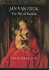 Image for Jan Van Eyck : the Play of Realism Hb