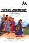 Image for Get Lost, Little Brother : The Story of Joseph
