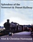 Image for Splendour of the Somerset and Dorset Railway