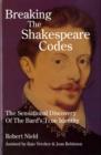Image for Breaking the Shakespeare Codes : The Sensational Discovery of the Bard&#39;s True Identity