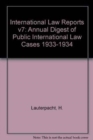 Image for International Law Reports v7 : Annual Digest of Public International Law Cases 1933-1934