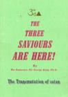 Image for Three Saviours Are Here : The Transmutation of Satan