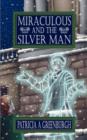 Image for Miraculous and the Silver Man