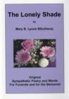 Image for The Lonely Shade : Original Sympathetic Poetry and Words for Funerals and for the Bereaved