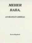 Image for Meher Baba, an Iranian Liberal