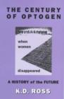 Image for The Century of Optogen : When Women Disappeared - A History of the Future