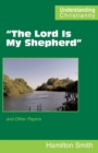 Image for &quot;The Lord Is My Shepherd&quot; : and Other Papers
