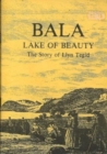 Image for Bala&#39;s Lake of Beauty : Story of Llyn Tegid
