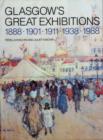 Image for Glasgow&#39;s Great Exhibitions, 1888, 1901, 1911, 1938, 1988