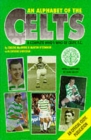 Image for An Alphabet of the Celts : A Complete Who&#39;s Who of Celtic F.C.