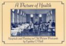 Image for A Picture of Health : Hospitals and Nursing on Old Picture Postcards