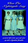 Image for When the Nightingale sang  : a nurse&#39;s life in the 1950s and 1960s