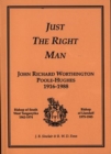 Image for Just the Right Man : John Richard Worthington Poole-Hughes, 1916-1988 - Bishop of South West Tanganyika 1962-1974, Bishop of Llandaff 1975-1985