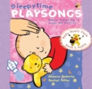 Image for Sleepytime Playsongs : Baby&#39;s restful day in songs and pictures