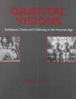 Image for Oriental Visions : Exhibitions, Travel, and Collecting in the Victorian Age