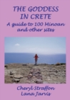 Image for The Goddess in Crete : A guide to 100 Minoan and other sites
