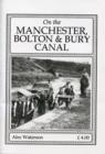 Image for Manchester Bolton and Bury Canal : History in Pictures
