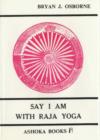 Image for Say I am with Raja Yoga : A Path to Reality and Mental Development