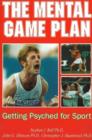 Image for The Mental Game Plan : Getting Psyched for Sport