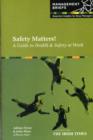 Image for Safety matters!  : a guide to health &amp; safety at work
