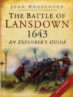 Image for The Battle of Lansdown, 1643 : An Explorer&#39;s Guide