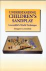 Image for Understanding children&#39;s sandplay  : Lowenfeld&#39;s world technique