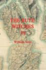 Image for The Bute Witches : History, Reconstruction of Events, Historical Records and Inferences