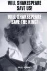 Image for Will Shakespeare : Save Us? Save the King?