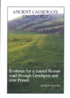 Image for A Ancient Causeways Uncovered : Evidence for a Coastal Roman Road Through Ceredigion and Over Preseli