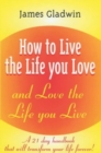 Image for How to live the life you love  : a 21 day life transforming handbook