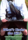 Image for What&#39;s Under the Kilt?