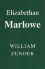 Image for Elizabethan Marlowe : Writing and Culture in the English Renaissance