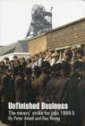 Image for Unfinished business  : the miners&#39; strike for jobs 1984-5