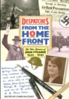 Image for Despatches from the Home Front : War Diaries of Joan Strange 1939-1945