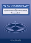 Image for Colon Hydrotherapy : The Professional Practitioner Training Manual and Reference Book