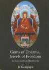 Image for Gems of Dharma, Jewels of Freedom : Clear and Authoritative Classic Handbook of Mahayana Buddhism by the Great 12th Century Tibetan Bodhisattva